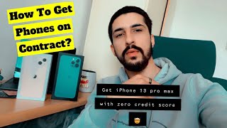 How to Get Phones on Contract? Got iPhone 13 Pro max with Zero Credit Score ?🤯