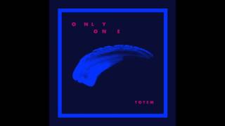 TOTEM - Only One (audio)