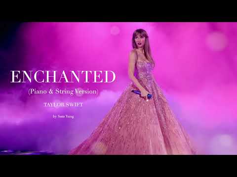Enchanted (Piano & String Version) ~ Taylor Swift ~ by Sam Yung