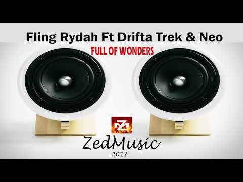 Fling Rydah Feat Drifta Trek & Neo FULL OF WONDERS (Audio) ZEDMUSIC 2017
