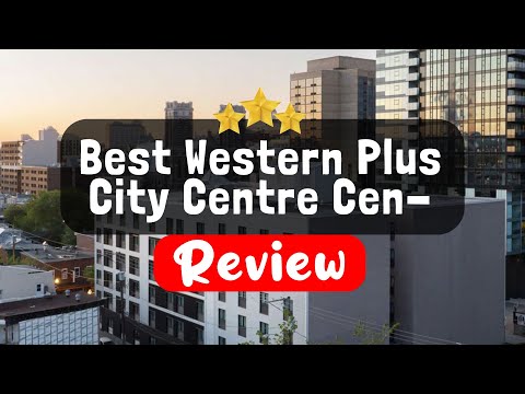 Best Western Plus City Centre Centre-Ville, Quebec City - Is this Hotel Worth It?