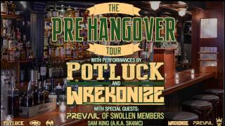 The Pre-Hangover Tour with Potluck, Wrekonize, Prevail of Swollen Members, and Sam King.