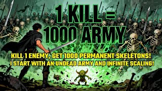 Kill 1 Enemy, Get 1000 Permanent Skeletons!I Start With An Undead Army And Infinite Scaling!