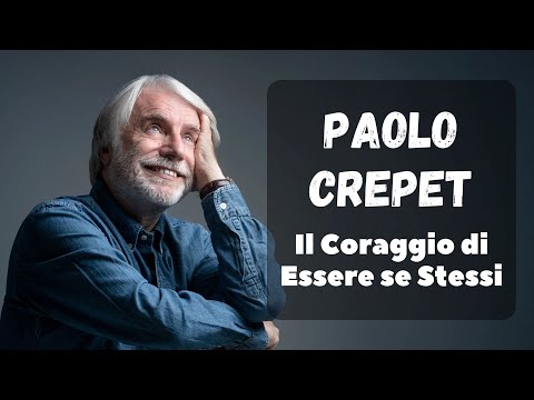 PAOLO CREPET - IL CORAGGIO DI ESSERE SE STESSI