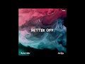 Atlas Better Off Feat Luh Cjay Official Audio