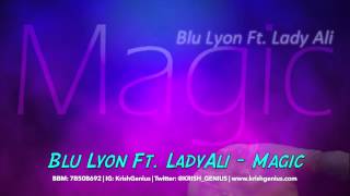Blu Lyon Ft. Lady Ali - Magic - February 2014