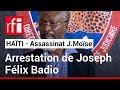 Haïti : arrestation de Joseph Félix Badio, suspect clé dans l'assassinat du président Jovenel Moïse