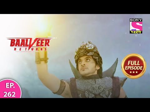 Baalveer Returns | Full Episode | Episode 262 | 14th June, 2021