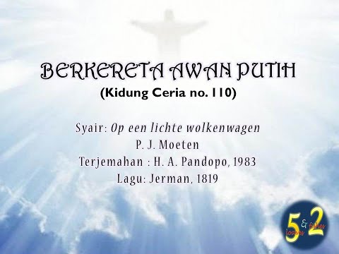 Berkereta Awan Putih (KC 110/ KJ 225 bait 1,2 & 4/ KK 272)