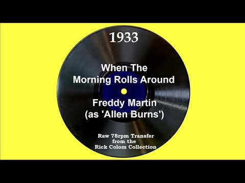 1933 Freddy Martin (as ‘Allen Burns’) - When The Morning Rolls Around (Elmer Feldkamp, vocal)