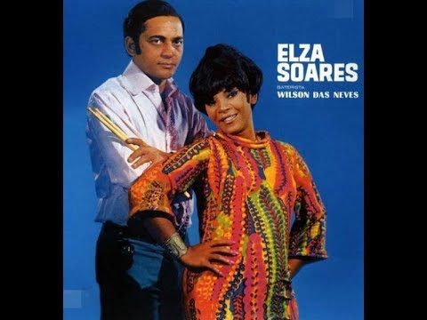 Elza Soares e Wilson das Neves — Se Acaso Você Chegasse (1968)