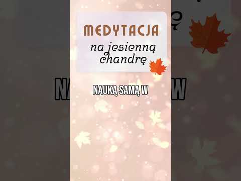[POPKO Świat Medytacji] ???? Medytacja na jesienną chandrę ????