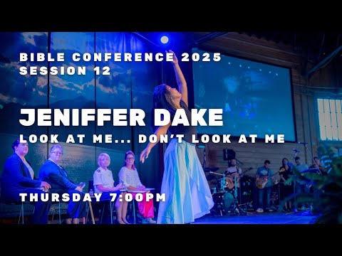 Bible Conference 2025 - Jeniffer Dake - Look at Me, Don't Look at Me