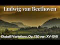 Ludwig van Beethoven - Diabelli Variations, Op. 120 var. XV-XVII