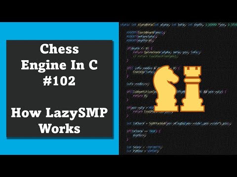 Programming a Chess Engine in C No. 102 - How Lazy SMP works