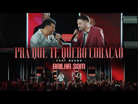 BRILHA SOM - PRA QUE TE QUERO CORAÇÃO FEAT. NEGÃO (DVD 35 ANOS)