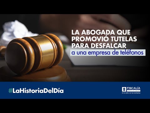 La abogada que promovió tutelas para desfalcar a una empresa de teléfonos