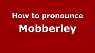How to pronounce Mobberley