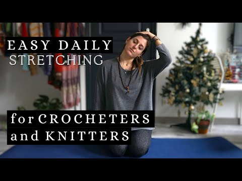 Stretches for Crocheters and Knitters | Easy Daily Stretches + Neck Massage