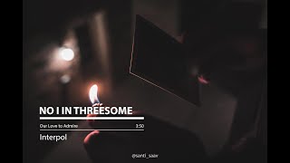 No I In Threesome [Interpol - Lyrics]