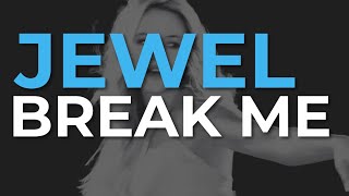 Jewel - Break Me (Official Audio)