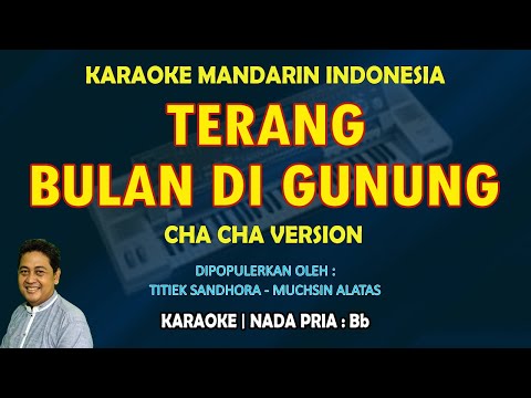 Karaoke Mandarin Terang Bulan Di Gunung nada pria Bb Versi Cha Cha (Titiek Sandhora)