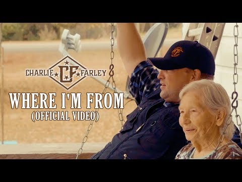 Charlie Farley - Where I'm From (Official Music Video)