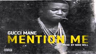 Gucci Mane   Mention Me Prod  By Mike Will Made It