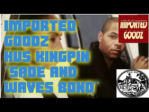 HUS KINGPIN - SADE AND WAVES BOND ( BOOTLEG IMPORTED GOODZ REMIX)