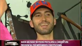 Karim Abu Naba’a no podrá postularse a candidatura presidencial por impedimento constitucional