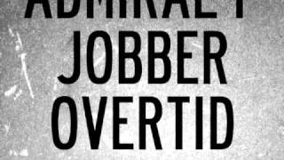 Admiral P "JOBBER OVERTID" MANDAG 7 MARS !!