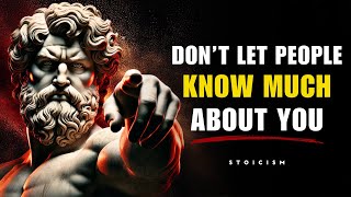 DON'T LET PEOPLE KNOW MUCH ABOUT YOU | YOU NEED TO WATCH THIS | STOIC PHILOSOPHY