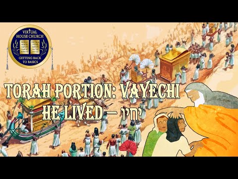 2020 Virtual House Church - Bible Study - Week 12: Va' Yechi