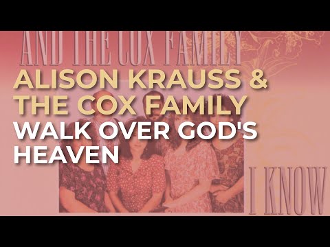 Alison Krauss & The Cox Family - Walk Over God's Heaven (Official Audio)