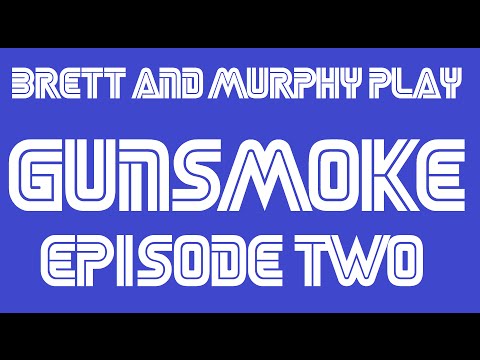 Brett and Murphy Play Gun Smoke Episode 2