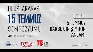 1. Oturum: 15 Temmuz Darbe Girişiminin Anlamı