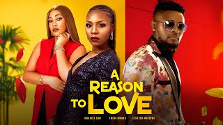 A REASON TO LOVE/Maurice Sam/Emem inwang/Echelon Mbadiwe