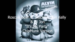 Roscoe Dash "Its My Party" ft. Lil Jon & MGK (Machine Gun Kelly) ChipMunk Version