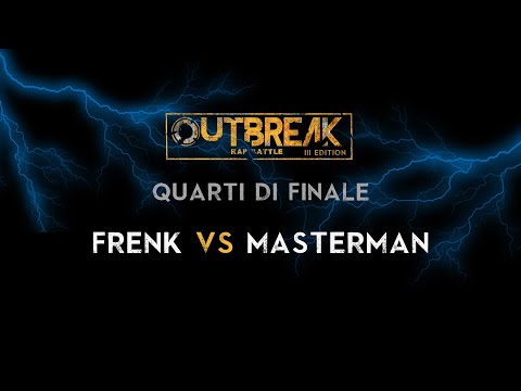 Outbreak 2019: FRENK vs MASTERMAN - Quarti di finale