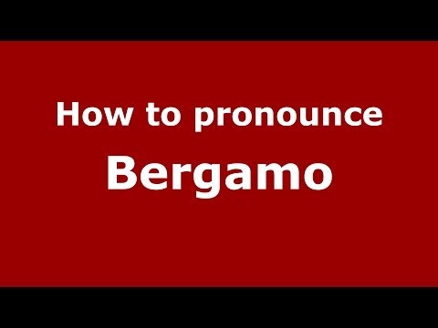 How to pronounce Bergamo (Italian/Italy) - PronounceNames.com