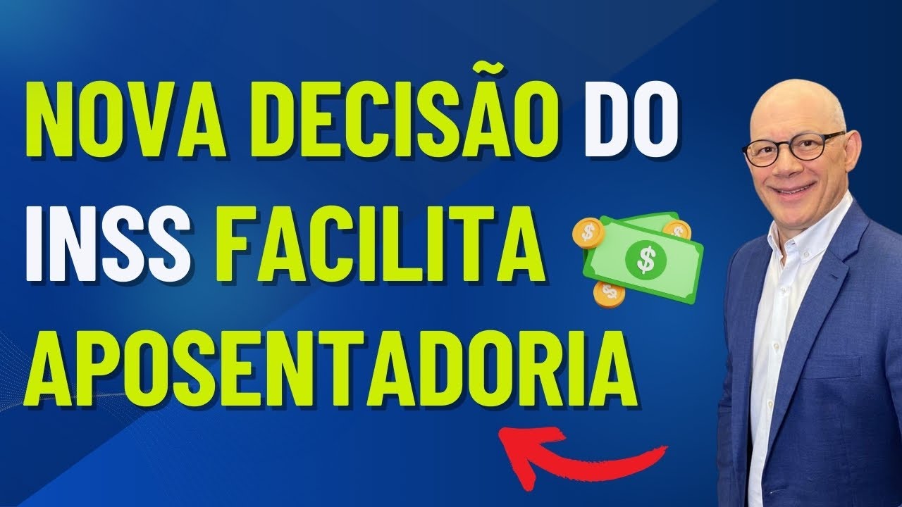 NOVA DECISÃO DO INSS FACILITA APOSENTADORIA