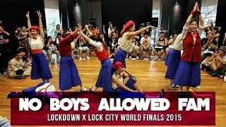 No Boys Allowed Fam Showcase | Lockdown x LockCity 2015 World Finals | RPProductions