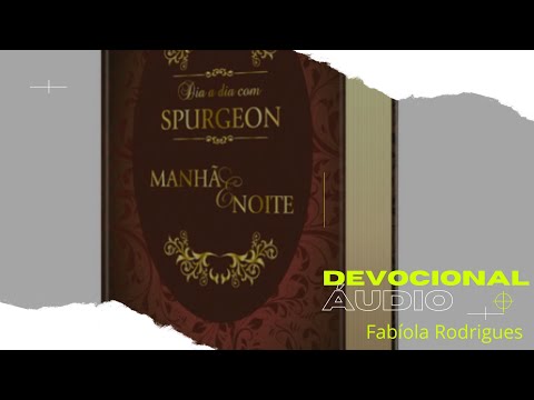 Devocional dia a dia com Spurgeon Manhã 07/05