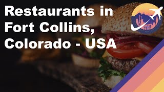 Restaurants in Fort Collins, Colorado - USA