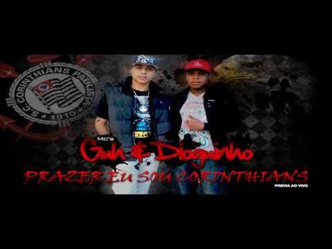 PRAZER EU SOU CORINTHIANS - MC's GUH E DIOGUINHO (PREVIA AO VIVO)