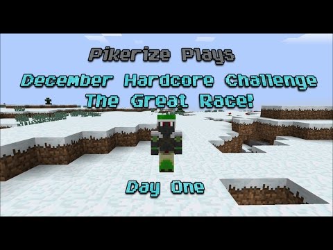 Pikerize Plays - The December Hardcore Challenge: The Great Race! - Day 1 (Minecraft-Hardcore)