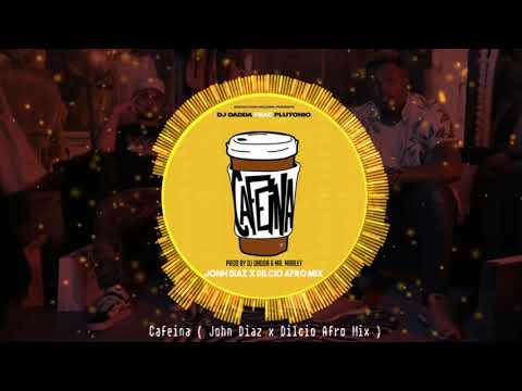 DJ Dadda ft  Plutonio - Cafeína  (John Diaz &  Dilcio Afro Mix)