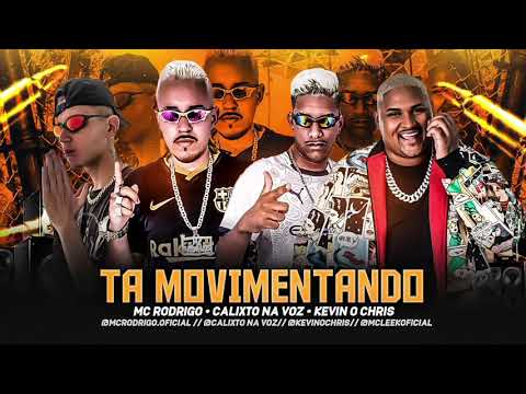 CALIXTO NA VOZ, MC RODRIGO E KEVIN O CHRIS - TA MOVIMENTANDO (Prod. Lk No Beat)