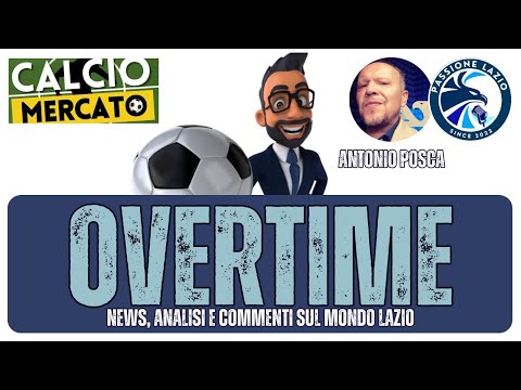 OVERTIME – Il Calciomercato della Lazio – Tutte le trattative – 17/01/2026