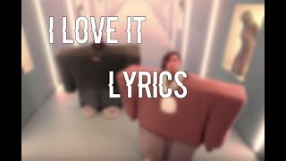 Kanye West & Lil Pump - I Love It Lyrics!